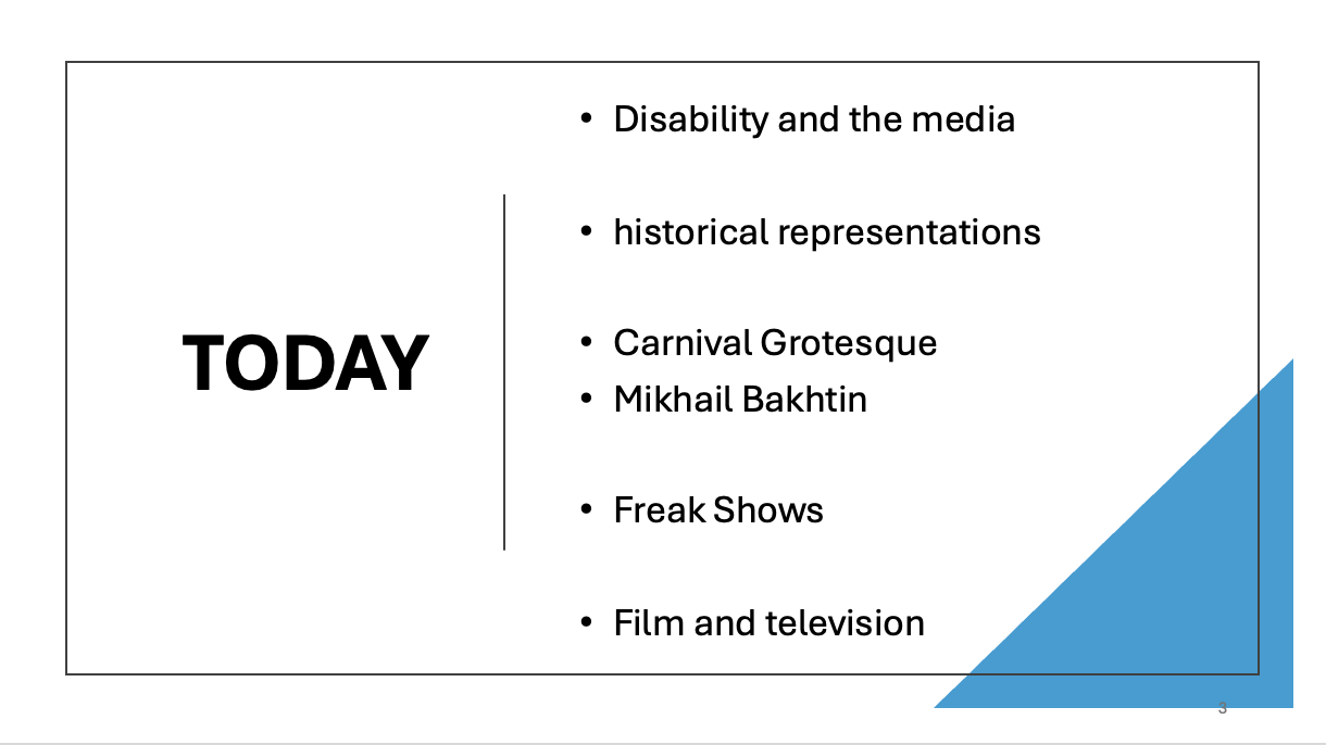 Today Disability and the media, historical representations, Carnival Grotesque, Mikhail Bakhtin, Freak Shows